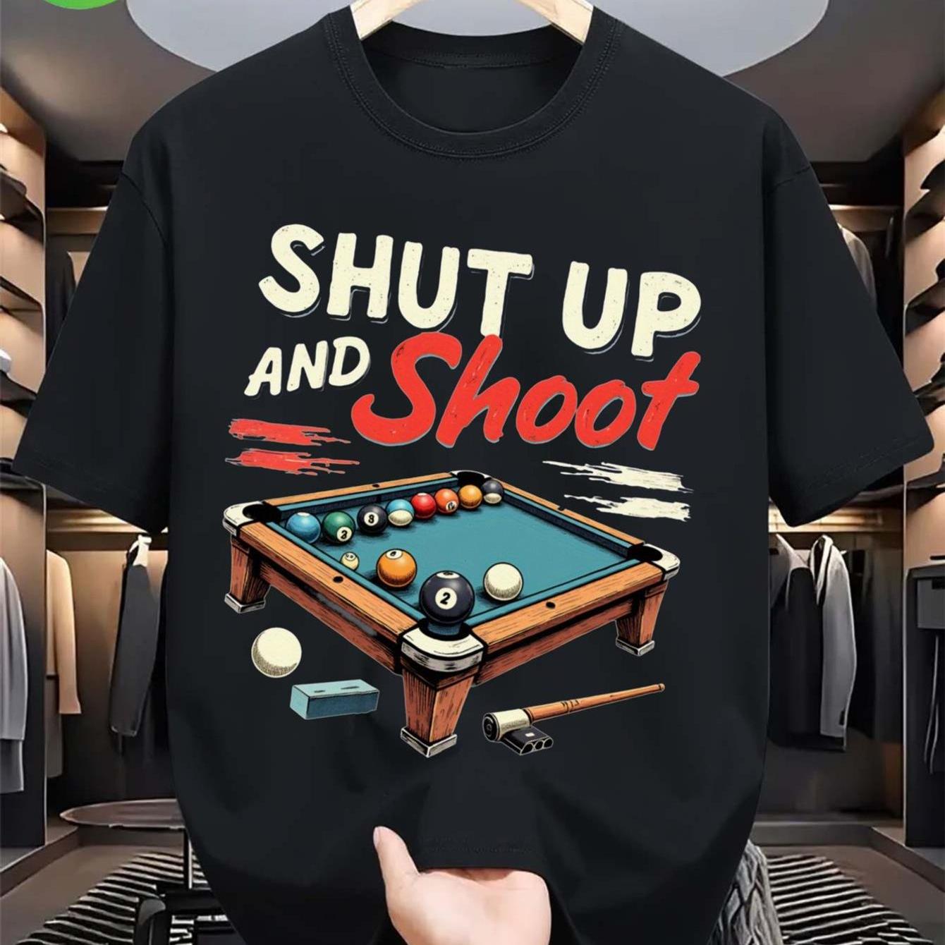 Shut Up And Shoot Pool Billiards T Shirt